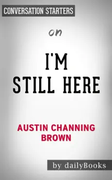 i'm still here: black dignity in a world made for whiteness by austin channing brown: conversation starters book cover image