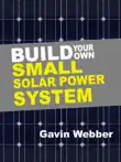 Build Your Own Small Solar Power System synopsis, comments