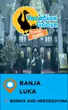 Vacation Goose Travel Guide Banja Luka Bosnia and Herzegovina synopsis, comments