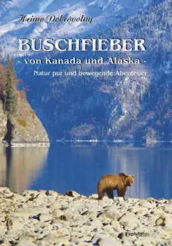 buschfieber - von kanada und alaska imagen de la portada del libro