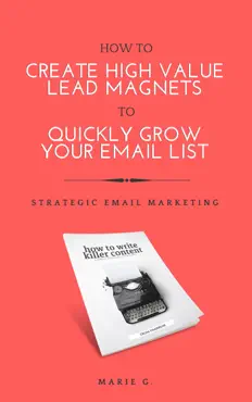 how to create a high value lead magnet to quickly grow your email list book cover image