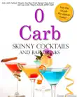 0 Carb Skinny Cocktails and Bar Drinks synopsis, comments