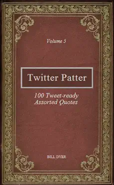 twitter patter: 100 tweet-ready assorted quotes - volume 5 book cover image