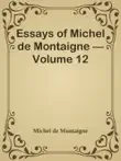 Essays of Michel de Montaigne — Volume 12 sinopsis y comentarios