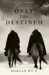 Only the Destined (The Way of Steel—Book 3)