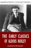 The Early Classics of Aldous Huxley synopsis, comments