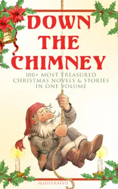 down the chimney: 100+ most treasured christmas novels & stories in one volume (illustrated) book cover image