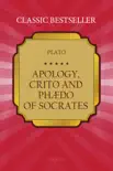 Apology, Crito, and Phaedo of Socrates by Plato synopsis, comments