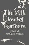 The Milk Bowl of Feathers: Essential Surrealist Writings sinopsis y comentarios