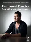 Emmanuel Carrère : faire effraction dans le réel sinopsis y comentarios