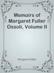 Memoirs of Margaret Fuller Ossoli, Volume II synopsis, comments
