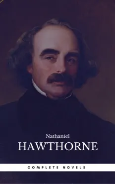 the complete works of nathaniel hawthorne: novels, short stories, poetry, essays, letters and memoirs (illustrated edition): the scarlet letter with its ... romance, tanglewood tales, birthmark, ghost imagen de la portada del libro