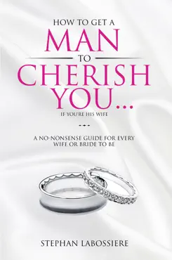 how to get a man to cherish you...if you're his wife book cover image