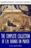 The Complete Collection of E.M Bounds on Prayer synopsis, comments
