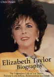 Elizabeth Taylor Biography: The Legendary Life of Liz Taylor, Furious Love Affairs, Relationships and More sinopsis y comentarios