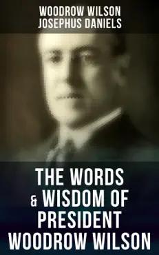 the words & wisdom of president woodrow wilson imagen de la portada del libro