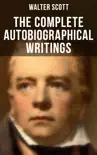 The Complete Autobiographical Writings of Sir Walter Scott synopsis, comments