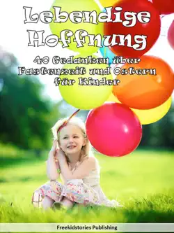 lebendige hoffnung: 40 gedanken über fastenzeit und ostern für kinder book cover image