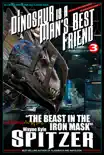 A Dinosaur Is A Man's Best Friend (A Serialized Novel), Part Three: "The Beast in the Iron Mask" sinopsis y comentarios