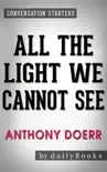 All the Light We Cannot See: A Novel by Anthony Doerr Conversation Starters sinopsis y comentarios