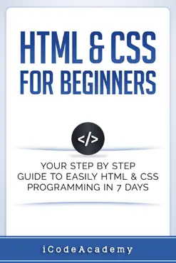 html & css for beginners: your step by step guide to easily html & css programming in 7 days book cover image