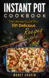 Instant Pot Cookbook: The Ultimate Guide Plus 101 Delicious Recipes sinopsis y comentarios