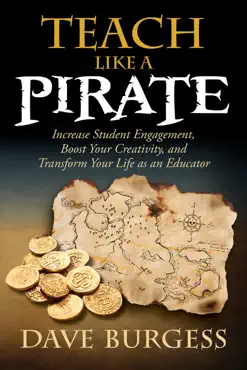 teach like a pirate: increase student engagement, boost your creativity, and transform your life as an educator book cover image