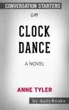 Clock Dance: A novel by Anne Tyler: Conversation Starters sinopsis y comentarios