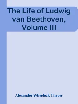 the life of ludwig van beethoven, volume iii imagen de la portada del libro
