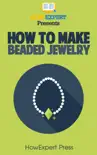 How To Make Beaded Jewelry synopsis, comments