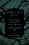 The Bowmen - And Other Short Stories by Arthur Machen (Fantasy and Horror Classics) sinopsis y comentarios