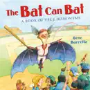 The Bat Can Bat: A Book of True Homonyms e-book