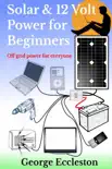 Solar & 12 Volt Power For Beginners e-book