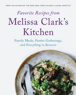 favorite recipes from melissa clark's kitchen book cover image