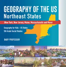 geography of the us - northeast states - new york, new jersey, maine, massachusetts and more) geography for kids - us states 5th grade social studies book cover image
