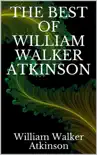 The best of William Walker Atkinson sinopsis y comentarios