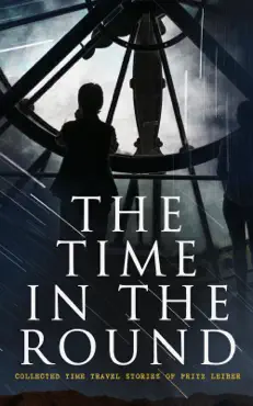 the time in the round: collected time travel stories of fritz leiber book cover image