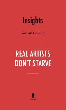 insights on jeff goins’s real artists don’t starve by instaread imagen de la portada del libro