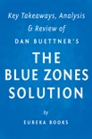 The Blue Zones Solution: by Dan Buettner Key Takeaways, Analysis & Review book summary, reviews and downlod
