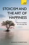 Stoicism and the Art of Happiness sinopsis y comentarios
