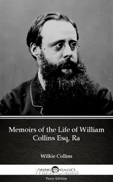 memoirs of the life of william collins esq, ra by wilkie collins - delphi classics (illustrated) imagen de la portada del libro