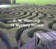 18 Mystery Novels by E. W. Hornung synopsis, comments