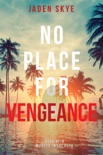 No Place for Vengeance (Murder in the Keys—Book #3) book summary, reviews and downlod