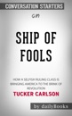 Ship of Fools: How a Selfish Ruling Class Is Bringing America to the Brink of Revolution by Tucker Carlson: Conversation Starters
