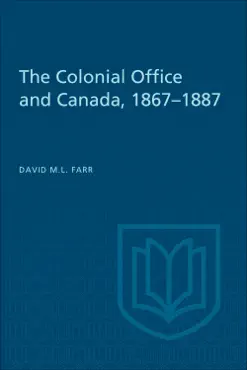 the colonial office and canada 1867-1887 book cover image