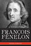 Francois Fenelon A Biography synopsis, comments