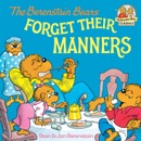 The Berenstain Bears Forget Their Manners book summary, reviews and download