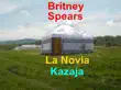 Britney Spears. La Novia Kazaja synopsis, comments