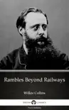 Rambles Beyond Railways by Wilkie Collins - Delphi Classics (Illustrated) sinopsis y comentarios