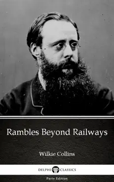 rambles beyond railways by wilkie collins - delphi classics (illustrated) imagen de la portada del libro